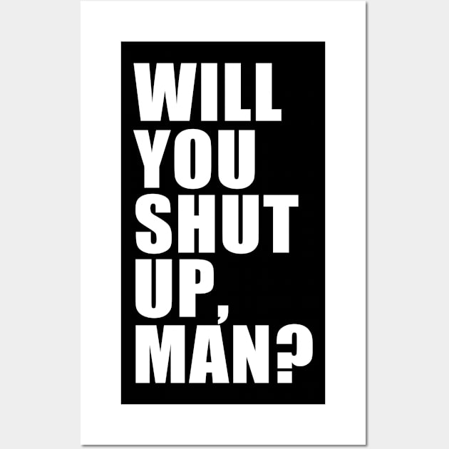 Wil You Shut Up Man? Joe Biden Anti Trump Debate Wall Art by E